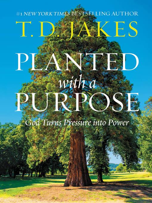 Title details for Planted with a Purpose by T. D. Jakes - Wait list